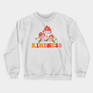 Seventies retro slogan Kindness, with fly agaric mushrooms and hippie flowers - daisies Crewneck Sweatshirt